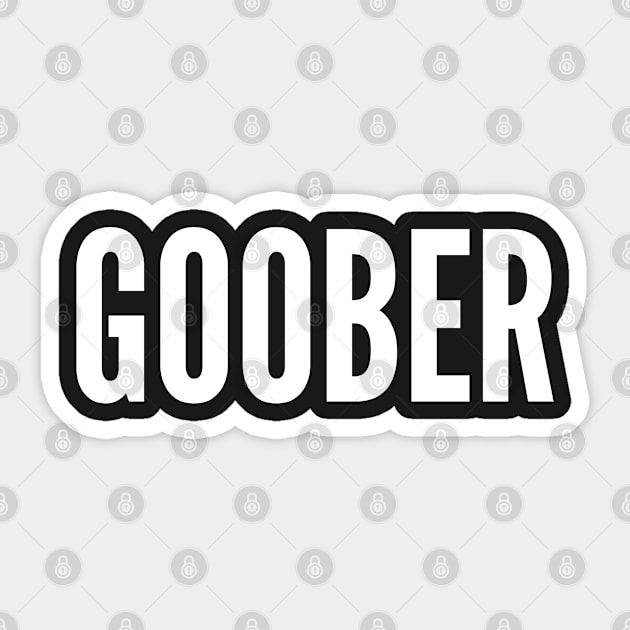 Goober - Funny Personal Statement Silly Slogan Sticker by sillyslogans